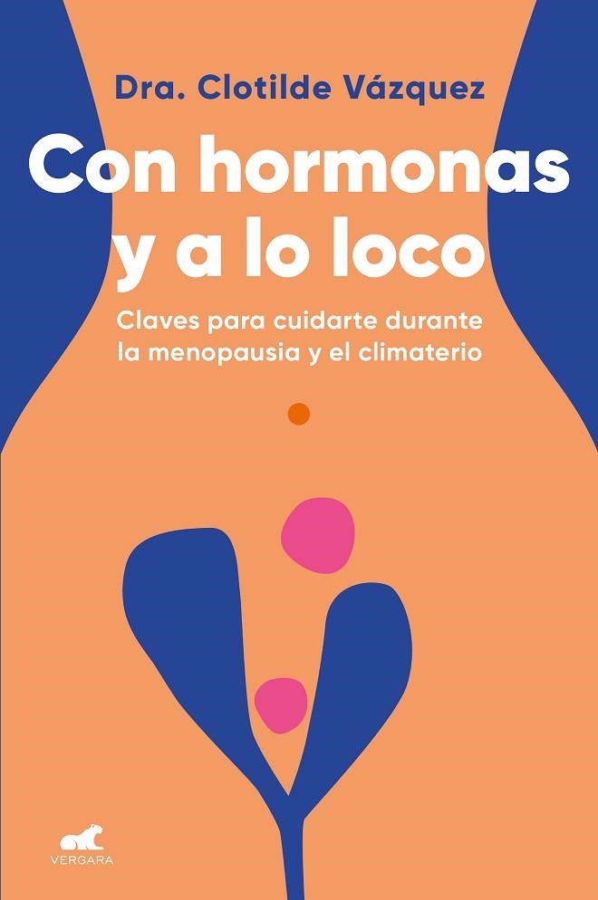 Con hormonas y a lo loco | 9788418045974 | Dra. Clotilde Vázquez | Librería Castillón - Comprar libros online Aragón, Barbastro