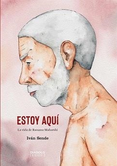 ESTOY AQUI LA VIDA DE RAMANA MAHARSHI | 9788418320446 | IVAN SENDE | Librería Castillón - Comprar libros online Aragón, Barbastro