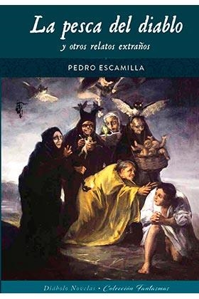 LA PESCA DEL DIABLO Y OTROS RELATOS EXTRAÑOS | 9788418320439 | PEDRO ESCAMILLA | Librería Castillón - Comprar libros online Aragón, Barbastro