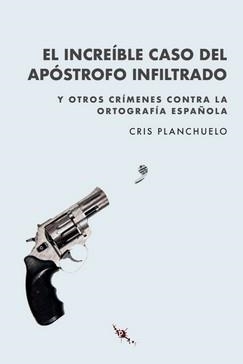 EL INCREÍBLE CASO DEL APÓSTROFO INFILTRADO | 9788412250619 | Planchuelo, Cris | Librería Castillón - Comprar libros online Aragón, Barbastro