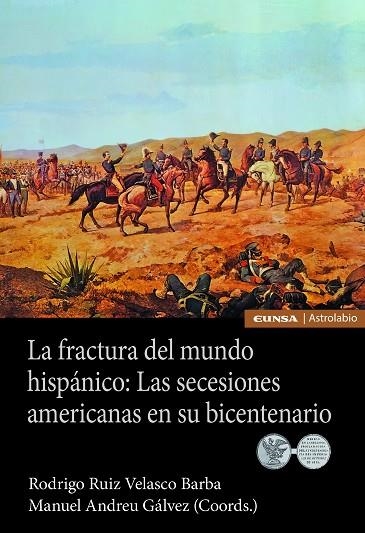 LA FRACTURA DEL MUNDO HISPÁNICO: LAS SECESIONES AMERICANAS EN SU BICENTENARIO | 9788431335809 | Andreu Gálvez, Manuel / Velasco Barba, Rodrigo Ruíz | Librería Castillón - Comprar libros online Aragón, Barbastro