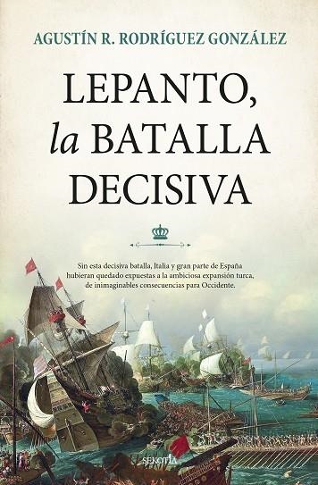 LEPANTO, LA BATALLA DECISIVA | 9788418757495 | Agustín R. Rodríguez González | Librería Castillón - Comprar libros online Aragón, Barbastro