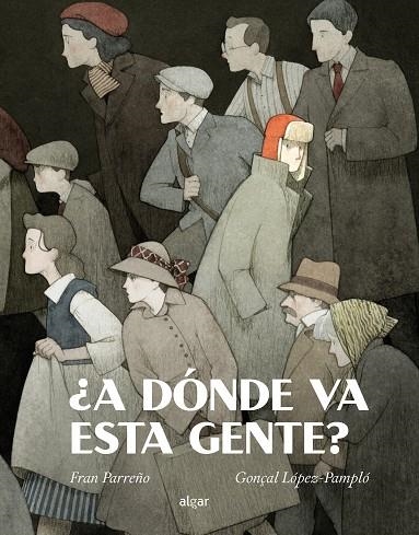 ¿A dónde va esta gente? | 9788491425328 | PARREÑO, FRAN/ LOPEZ-PAMPLO, GONÇAL | Librería Castillón - Comprar libros online Aragón, Barbastro