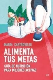 Alimenta tus metas | 9788427048805 | Castroviejo, Marta | Librería Castillón - Comprar libros online Aragón, Barbastro