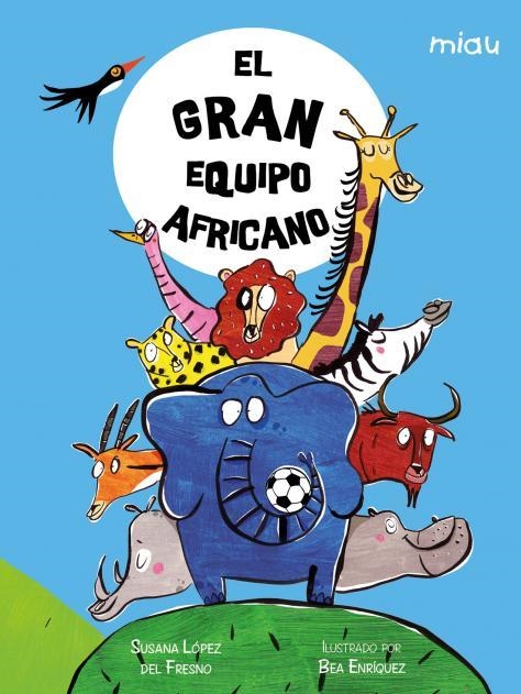 El equipo africano | 9788418609947 | López del Fresno, Susana | Librería Castillón - Comprar libros online Aragón, Barbastro