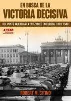 En busca de la victoria decisiva | 9788417859404 | Citino, Robert M. | Librería Castillón - Comprar libros online Aragón, Barbastro