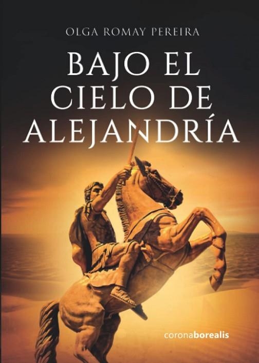 Bajo el cielo de Alejandría | 9788412361599 | Romay Pereira, Olga | Librería Castillón - Comprar libros online Aragón, Barbastro