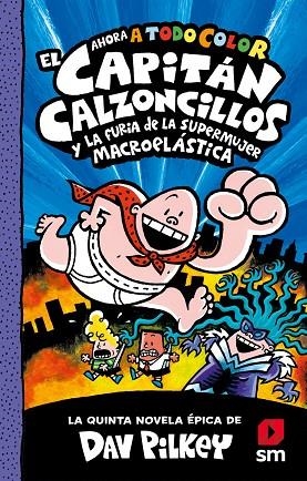 EL CAPITAN CALZONCILLOS Y LA FURIA DE LA SUPEMUJER MACROPLASTICA | 9788413921945 | Pilkey, Dav | Librería Castillón - Comprar libros online Aragón, Barbastro