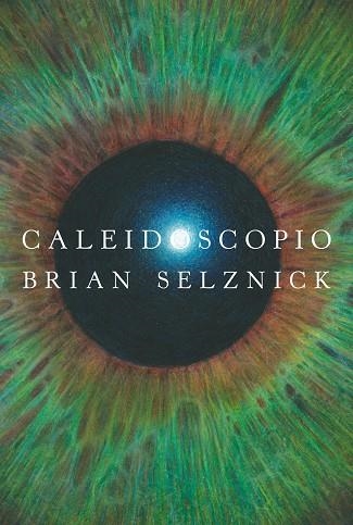 CALEIDOSCOPIO | 9788413922027 | Selznick, Brian | Librería Castillón - Comprar libros online Aragón, Barbastro