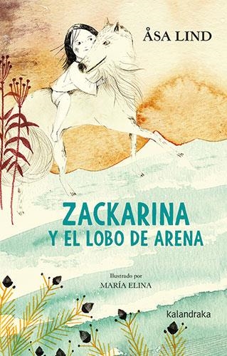 Zackarina y el lobo de arena | 9788413430973 | Lind, Åsa | Librería Castillón - Comprar libros online Aragón, Barbastro