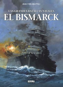 LAS GRANDES BATALLAS NAVALES 12. EL BISMARCK | 9788467948516 | JEAN YVES DELITTE | Librería Castillón - Comprar libros online Aragón, Barbastro