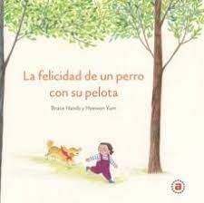 La felicidad de un perro con su pelota | 9788446051374 | Handy, Bruce | Librería Castillón - Comprar libros online Aragón, Barbastro