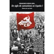 Un siglo de comunismo en España I | 9788446051282 | Varios autores | Librería Castillón - Comprar libros online Aragón, Barbastro