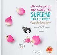 Historias para aprender a superar miedos y temores | 9788412302561 | Losa Pérez, José/Soto Díaz, Aurora | Librería Castillón - Comprar libros online Aragón, Barbastro