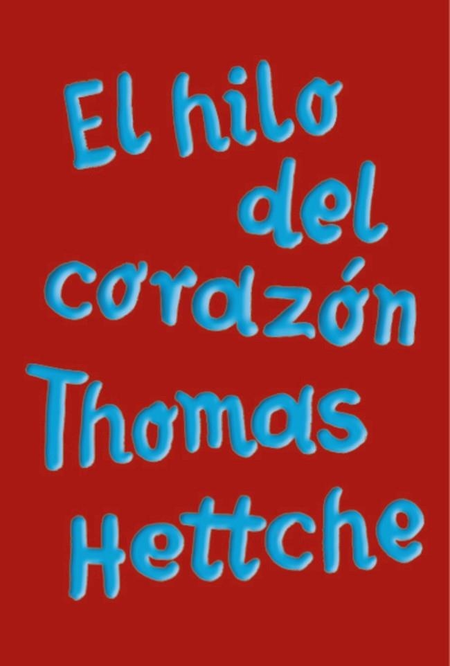 El hilo del corazón (AdN) | 9788413624907 | Hettche, Thomas | Librería Castillón - Comprar libros online Aragón, Barbastro