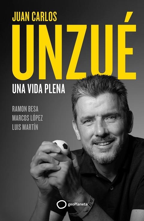 Juan Carlos Unzué - Una vida plena | 9788408248361 | Unzué, Juan Carlos/Besa, Ramón | Librería Castillón - Comprar libros online Aragón, Barbastro