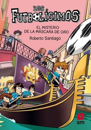 EL MISTERIO DE LA MÁSCARA DE ORO (FUTBOLÍSIMOS 20) | 9788413921952 | SANTIAGO, ROBERTO | Librería Castillón - Comprar libros online Aragón, Barbastro