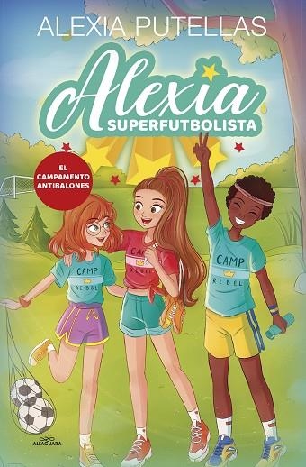 Alexia Superfutbolista 2 : El Campamento Antibalones (Alexia Superfutbolista 2) | 9788420456720 | Alexia Putellas | Librería Castillón - Comprar libros online Aragón, Barbastro