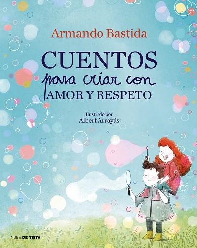 Cuentos para criar con amor y respeto | 9788417605865 | Armando Bastida | Librería Castillón - Comprar libros online Aragón, Barbastro