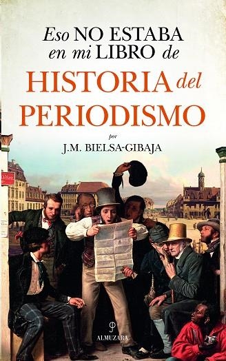 Eso no estaba en mi libro de Historia del Periodismo | 9788418952531 | J.M. Bielsa-Gibaja | Librería Castillón - Comprar libros online Aragón, Barbastro