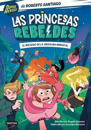 Las Princesas Rebeldes 1. El misterio de la virgulina inmortal | 9788408249153 | Santiago, Roberto ; Armero, Ángela | Librería Castillón - Comprar libros online Aragón, Barbastro