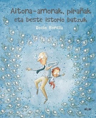 Aitona-amonak, pirañak eta beste istorio batzuk | 9788491423973 | Bonilla Raya, Rocio | Librería Castillón - Comprar libros online Aragón, Barbastro