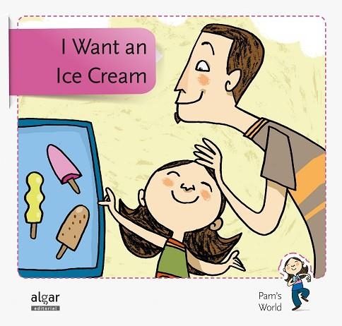 I Want an Ice Cream | 9788498455847 | Soler Cobo, Teresa/Viu Rodríguez, Maria/Nado Sanjuán, Víctor | Librería Castillón - Comprar libros online Aragón, Barbastro