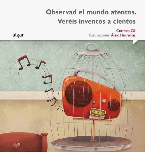 Observad el mundo atentos. Veréis inventos a cientos | 9788498457483 | Gil Martínez, Carmen | Librería Castillón - Comprar libros online Aragón, Barbastro