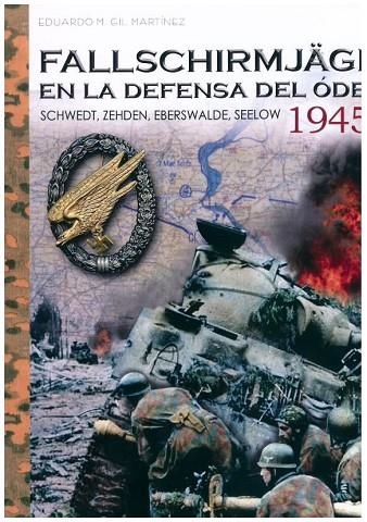 FALLSCHIRMJÄGER EN LA DEFENSA DEL ODER 1945 | 9788412336269 | GIL MARTINEZ, EDUARDO MANUEL | Librería Castillón - Comprar libros online Aragón, Barbastro