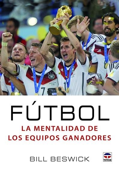 Fútbol. La mentalidad de los equipos ganadores | 9788416676200 | Beswick, Bill | Librería Castillón - Comprar libros online Aragón, Barbastro