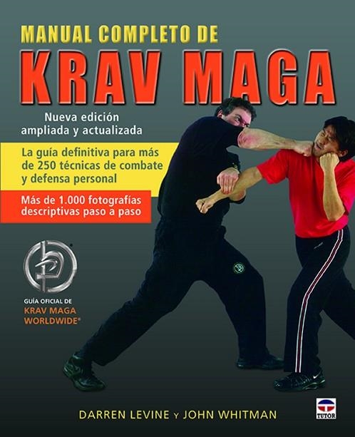 Manual completo de Krav Maga. Nueva edición actualizada | 9788416676255 | Levine, Darren/Whitman, John | Librería Castillón - Comprar libros online Aragón, Barbastro