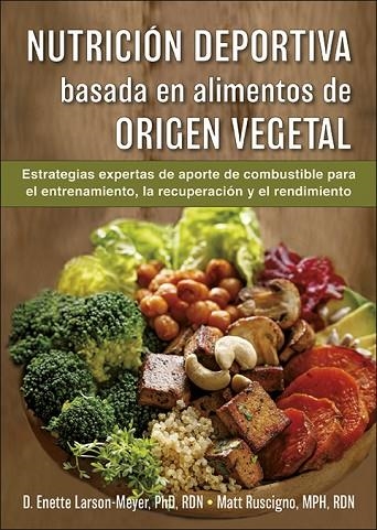 Nutrición deportiva basada en alimentos de origen vegetal | 9788416676941 | Larson-Meyer, Enette/Ruscigno, Matt | Librería Castillón - Comprar libros online Aragón, Barbastro