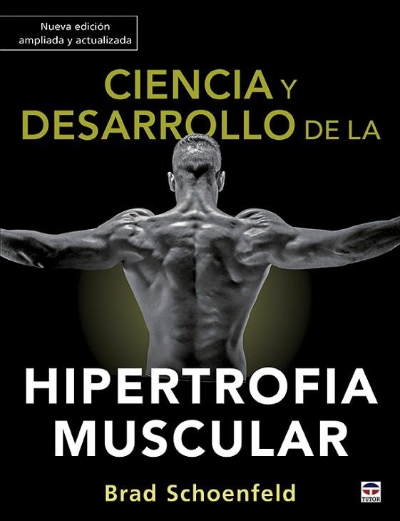 Ciencia y desarrollo de la hipertrofia muscular. Nueva edición ampliada y actual | 9788418655012 | Schoenfeld, Brad | Librería Castillón - Comprar libros online Aragón, Barbastro