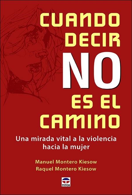 Cuando decir NO es el camino | 9788416676972 | Montero Kiesow, Manuel/Montero Kiesow, Raquel | Librería Castillón - Comprar libros online Aragón, Barbastro