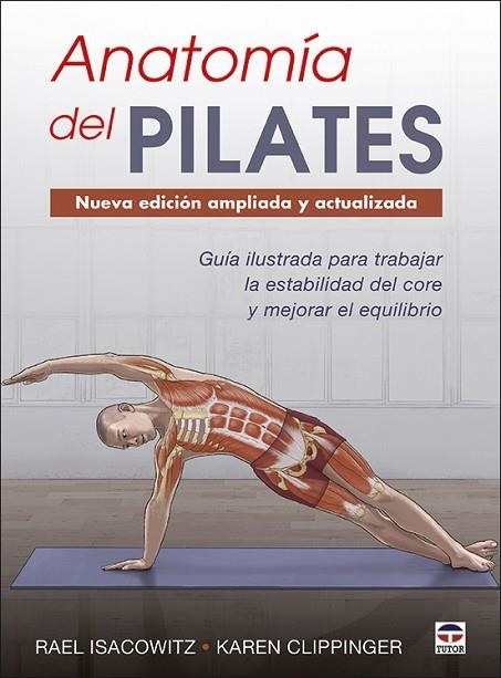 Anatomía del Pilates. Nueva edición ampliada y actualizada | 9788416676958 | Isacowitz, Rael/Clippinger, Karen | Librería Castillón - Comprar libros online Aragón, Barbastro