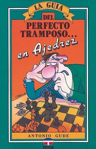 GUÍA DEL PERFECTO TRAMPOSO EN AJEDREZ | 9788479020705 | Gude, Antonio | Librería Castillón - Comprar libros online Aragón, Barbastro