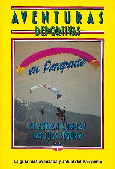 AVENTURAS DEPORTIVAS EN PARAPENTE | 9788479020736 | Combaz, Christian/Ségura, Jacques | Librería Castillón - Comprar libros online Aragón, Barbastro