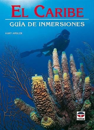 EL CARIBE. GUIA DE INMERSIONES | 9788479021627 | Amsler, Kurt | Librería Castillón - Comprar libros online Aragón, Barbastro