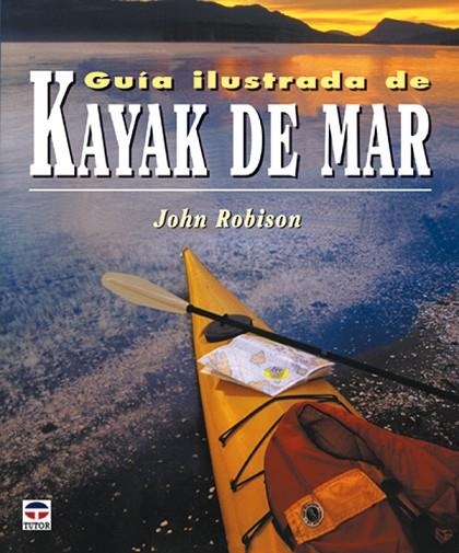 GUÍA ILUSTRADA DE KAYAK DE MAR | 9788479025106 | Robison, John | Librería Castillón - Comprar libros online Aragón, Barbastro