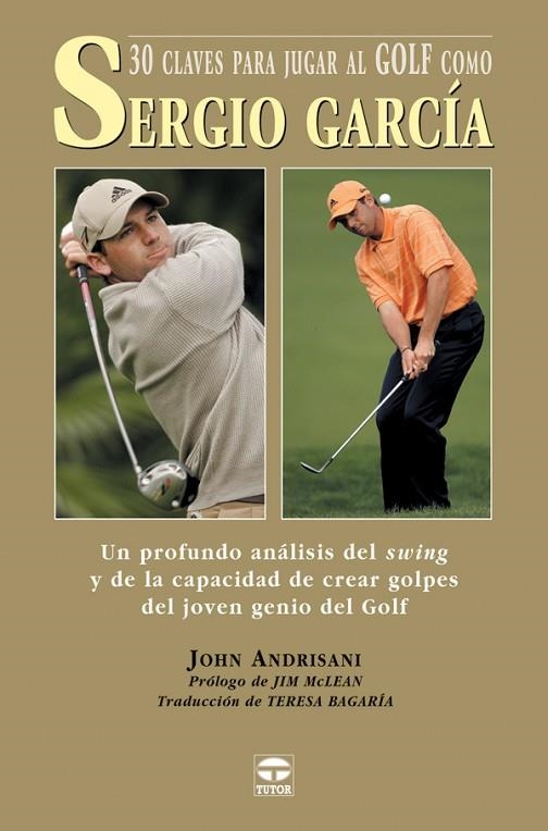 30 CLAVES PARA JUGAR AL GOLF COMO SERGIO GARCÍA | 9788479025168 | Andrisani, John | Librería Castillón - Comprar libros online Aragón, Barbastro