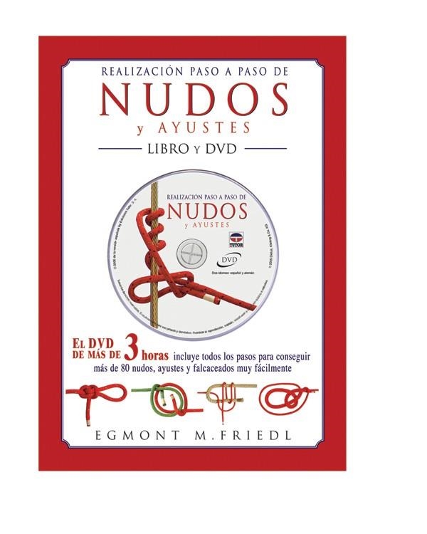 REALIZACIÓN PASO A PASO DE NUDOS Y AYUSTES. LIBRO Y DVD | 9788479025649 | Friedl, Egmont M. | Librería Castillón - Comprar libros online Aragón, Barbastro