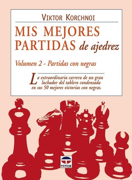 MIS MEJORES PARTIDAS DE AJEDREZ. VOLUMEN 2. PARTIDAS NEGRAS | 9788479025731 | Korchnoi, Victor | Librería Castillón - Comprar libros online Aragón, Barbastro