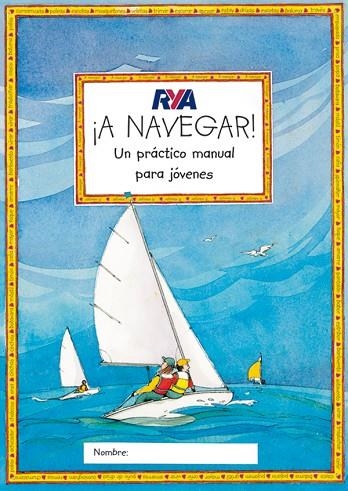 ¡A NAVEGAR! | 9788479025991 | RYA | Librería Castillón - Comprar libros online Aragón, Barbastro