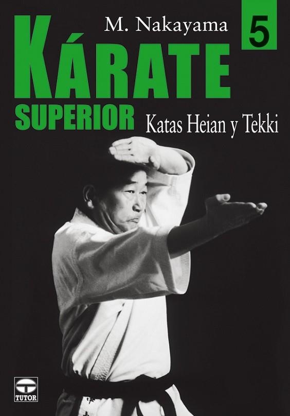 KÁRATE SUPERIOR 5. KATAS HEIAN Y TEKKI | 9788479025953 | Nakayama, Masatoshi | Librería Castillón - Comprar libros online Aragón, Barbastro