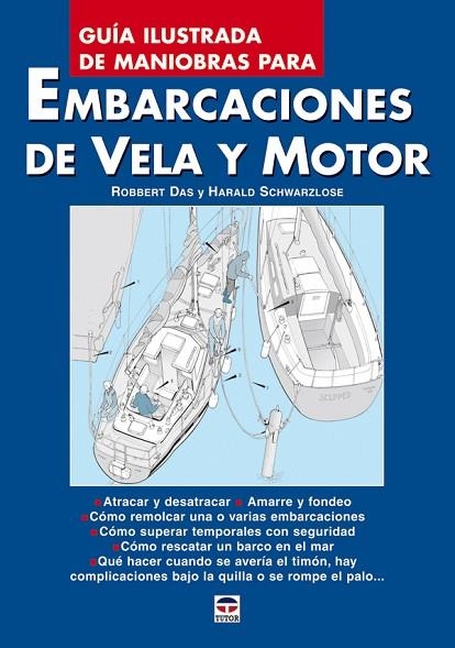 GUÍA ILUSTRADA DE MANIOBRAS PARA EMBARCACIONES DE VELA Y MOTOR | 9788479026356 | Schwarzlose, Harald/Das, Robbert | Librería Castillón - Comprar libros online Aragón, Barbastro