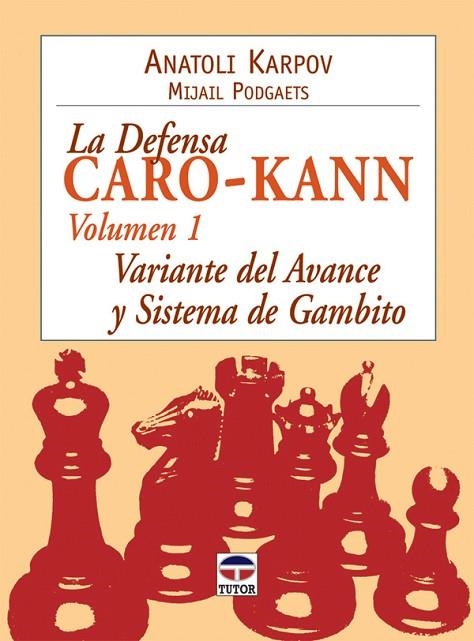 LA DEFENSA CARO-KANN. VARIANTE DEL AVANCE Y SISTEMA GAMBITO | 9788479026899 | Karpov, Anatoli/Podgaets, Mijail | Librería Castillón - Comprar libros online Aragón, Barbastro