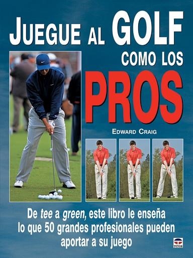 JUEGUE AL GOLF COMO LOS PROS | 9788479026875 | Craig, Edward | Librería Castillón - Comprar libros online Aragón, Barbastro