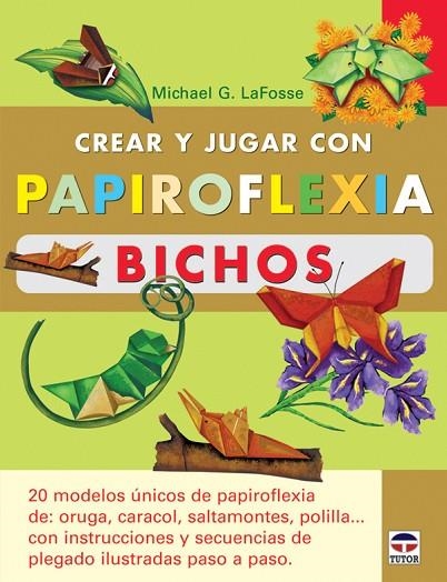 CREAR Y JUGAR CON PAPIROFLEXIA. BICHOS | 9788479026967 | LaFosse, Michael G. | Librería Castillón - Comprar libros online Aragón, Barbastro