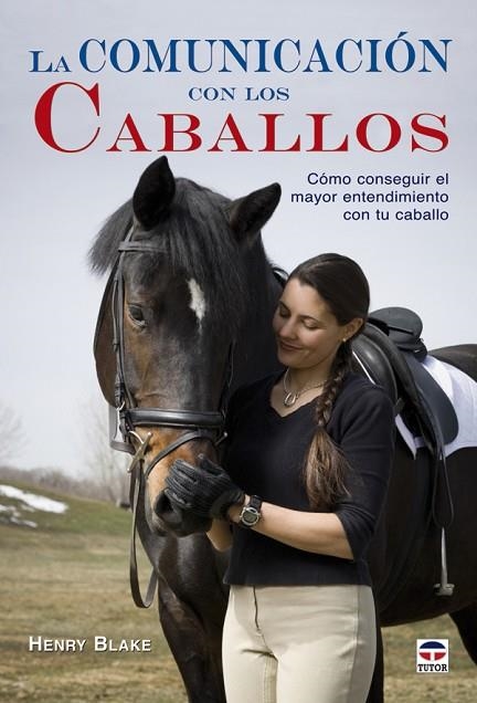 LA COMUNICACIÓN CON LOS CABALLOS | 9788479027230 | Blanke, Henry | Librería Castillón - Comprar libros online Aragón, Barbastro