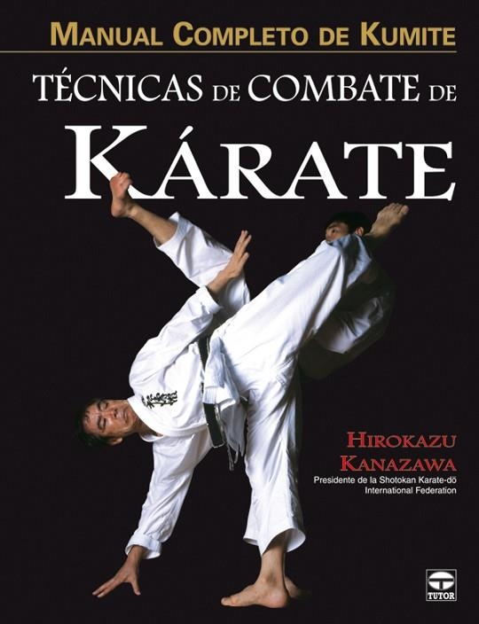 MANUAL COMPLETO DE KUMITE. TÉCNICAS DE COMBATE DE KÁRATE | 9788479027537 | Kanazawa, Hirokazu | Librería Castillón - Comprar libros online Aragón, Barbastro